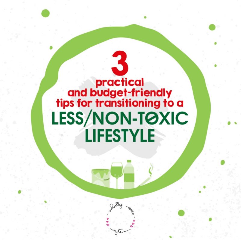 3 Practical and Budget-Friendly Tips for transitioning to a less/non-toxic lifestyle